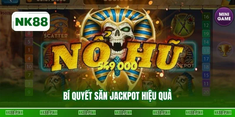 Bí quyết săn jackpot hiệu quả