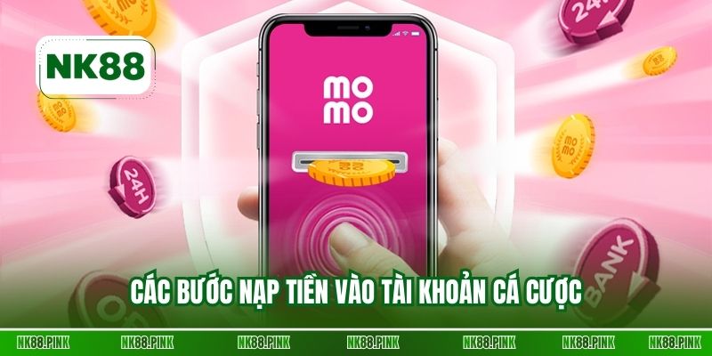 Các bước nạp tiền vào tài khoản cá cược