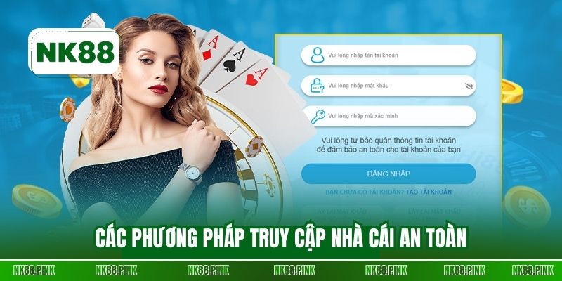 Các phương pháp truy cập nhà cái an toàn