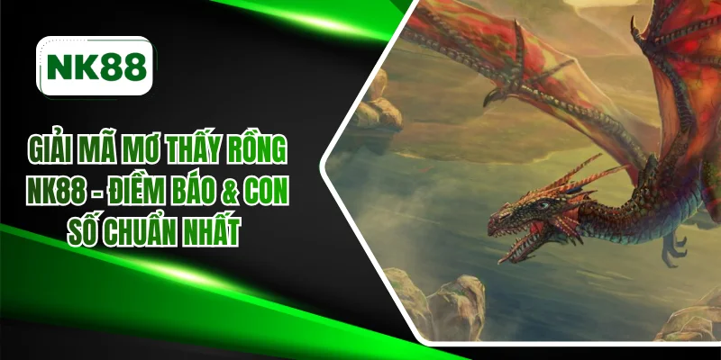 Mơ thấy rồng NK88