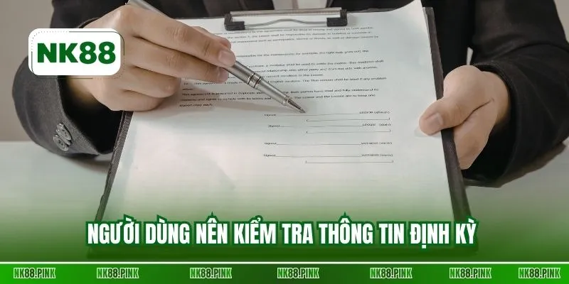 Người dùng nên kiểm tra thông tin định kỳ 
