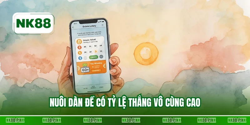 Nuôi dàn đề có tỷ lệ thắng vô cùng cao