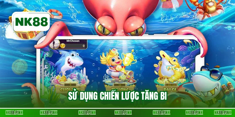 Sử dụng chiến lược tăng bi