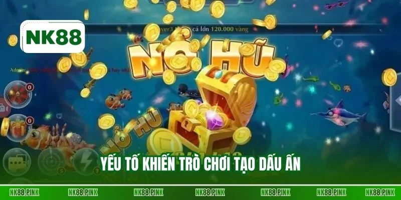 Yếu tố khiến trò chơi tạo dấu ấn